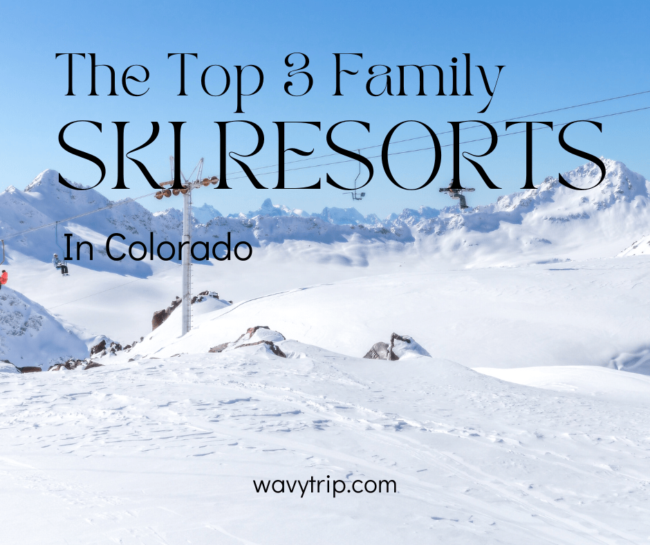 The Top 3 Family Ski Resorts in&nbsp;Colorado