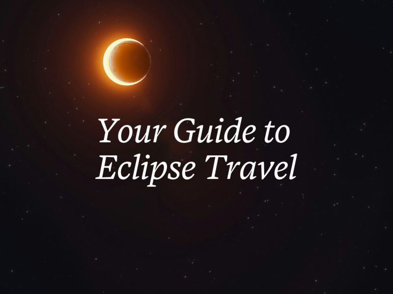 Solar Eclipse Travel&nbsp;Guide