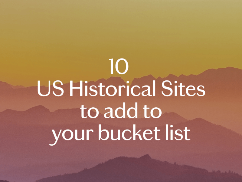 10 Unmissable Historical Landmarks in the&nbsp;US