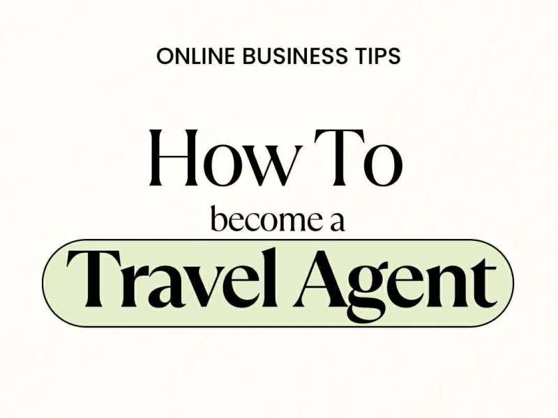 How to Become A Travel&nbsp;Agent