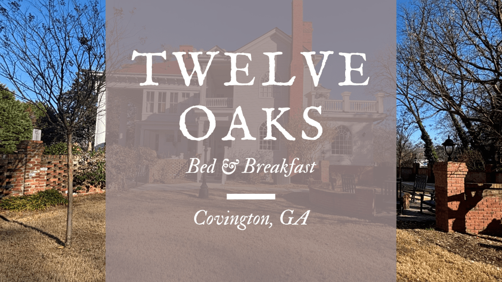 Twelve Oaks (Bed & Breakfast) – Covington,&nbsp;GA